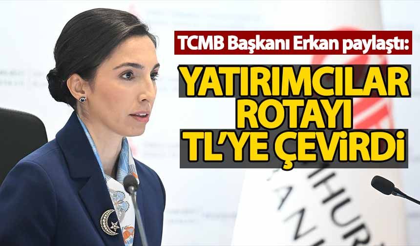 Hafize Gaye Erkan: Yatırımcılar rotayı TL'ye çevirdi