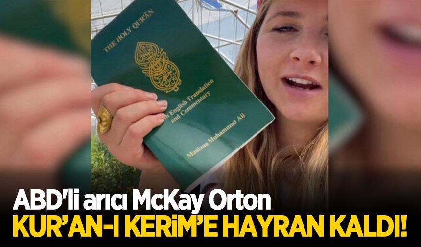 ABD'li arıcı McKay Orton Kur'an-ı Kerim'e hayran kaldı!