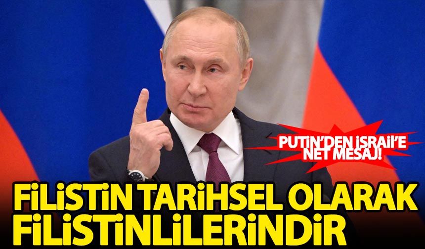 Putin: Filistin tarihsel olarak Filistinlilerindir