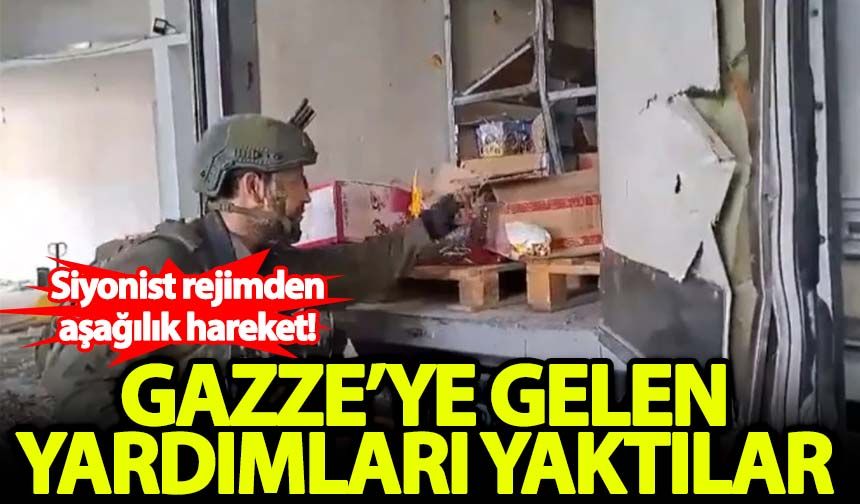 Siyonist rejimden aşağılık hareket: Gazze'ye gelen yardımlar yakıldı