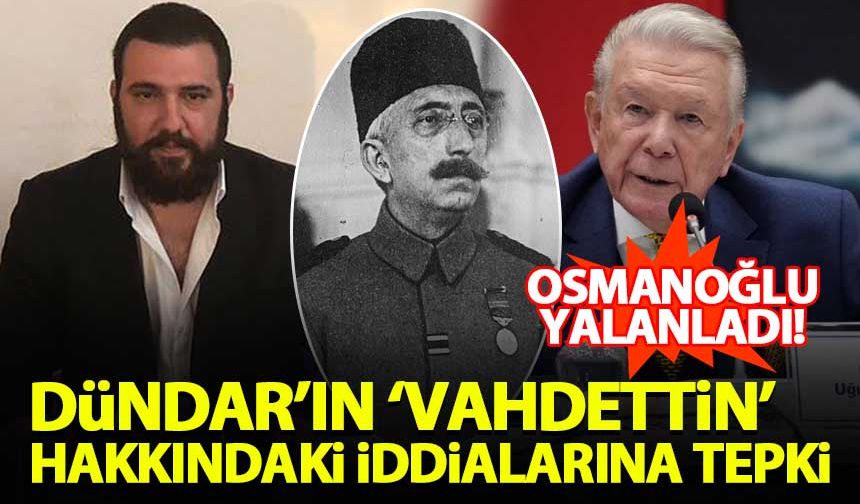 Osmanoğlu, Uğur Dündar'ın 'Sultan Vahdettin' hakkındaki iddialarını yalanladı!