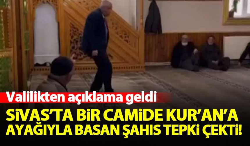 Sivas'ta bir camide Kur'an'a ayağıyla basan şahıs tepki çekti
