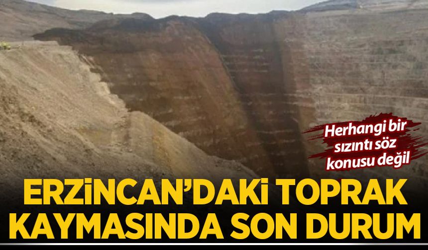 Erzincan'daki toprak kaymasında son durum! Siyanür sızıntısı iddiaları hakkında açıklama