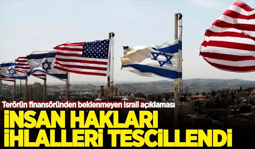 ABD'den beklenmedik İsrail açıklaması! İnsan hakları ihlalleri tescillendi