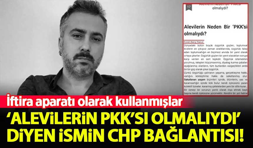 'Alevilerin PKK'sı olmalıydı' diyen ismin CHP bağlantıları ortaya çıktı