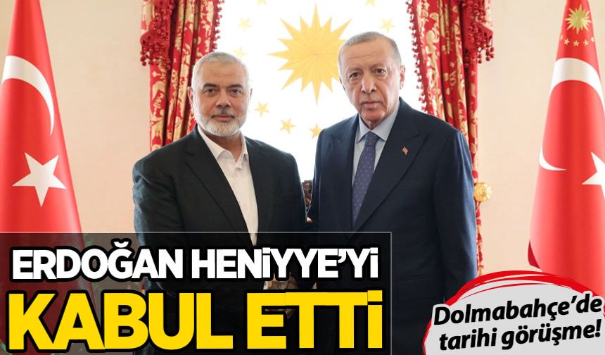 Dolmabahçe'de kritik görüşme! Cumhurbaşkanı Erdoğan, Haniye'yi kabul etti