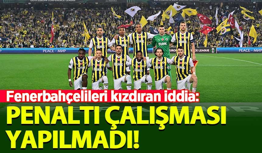 'Fenerbahçe penaltı çalışması yapmadı' iddiası