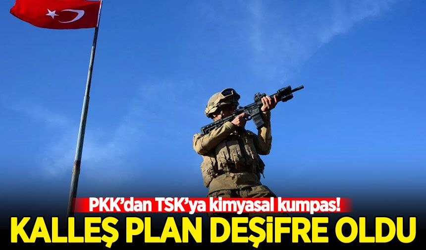 PKK’dan TSK’ya kimyasal kumpas! Kalleş plan deşifre oldu