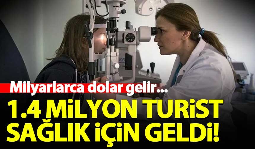 1.4 milyon turist Türkiye'ye sağlık için geldi! Milyarlarca dolar gelir...