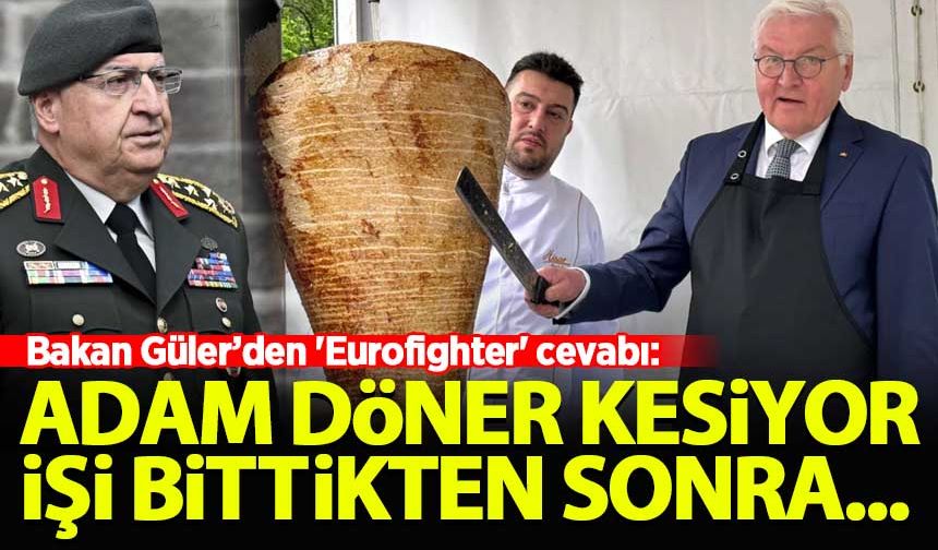 Yaşar Güler'den 'Eurofighter' sorusuna cevap: Adam döner kesiyor...