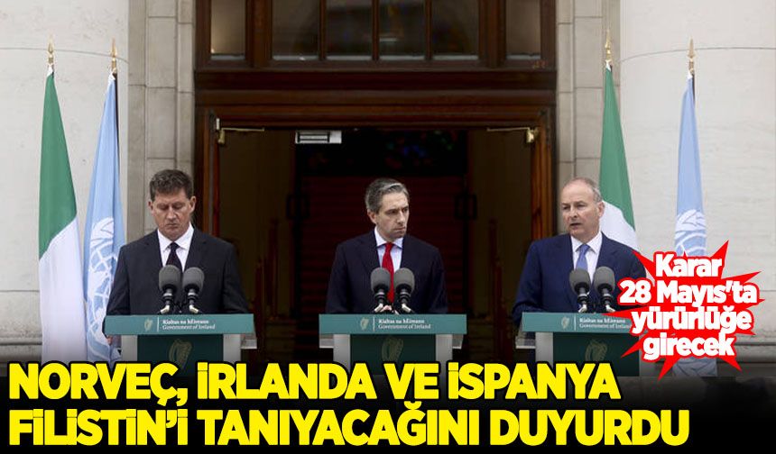 Norveç, İrlanda ve İspanya Filistin'i tanıyacağını duyurdu