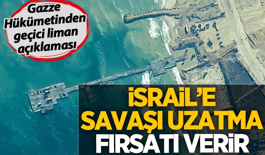 Gazze Hükümeti: ABD'nin yaptığı liman İsrail'e savaşı uzatma fırsatı verir