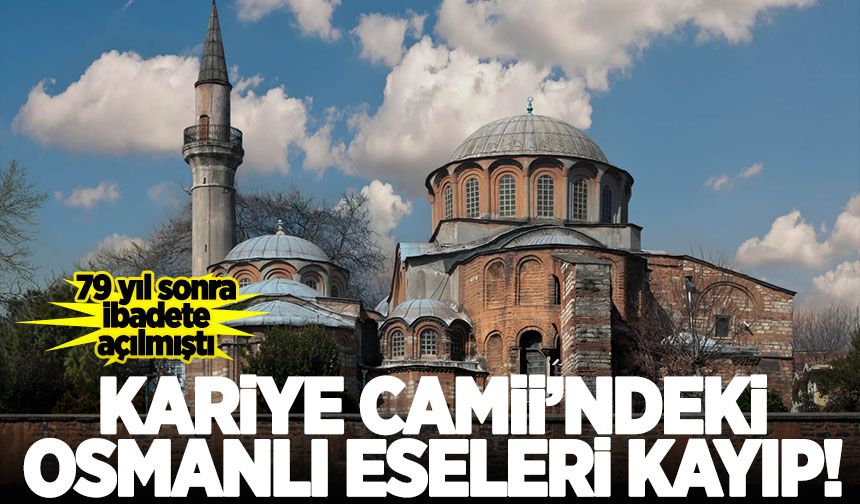 Kariye Camii'ndeki Osmanlı eserleri kayıp!