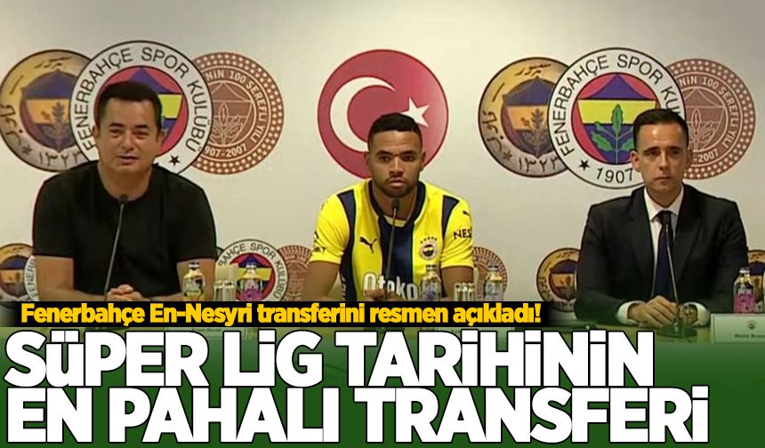Fenerbahçe En-Nesyri'yi açıkladı! Süper Lig tarihinin en pahalı transferi