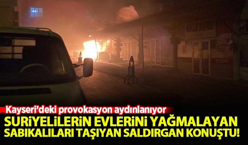 Kayseri'de Suriyelilerin evlerini yağmalayan sabıkalıları bölgeye taşımıştı! İşte ilk ifadesi...
