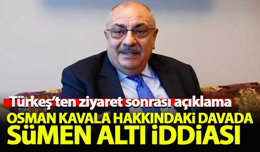 Tuğrul Türkeş'ten Osman Kavala hakkındaki davada 'sümen altı' iddiası