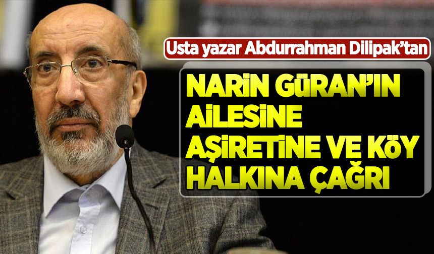 Dilipak'tan Narin'in ailesine, aşiretine ve köy halkına çağrı!