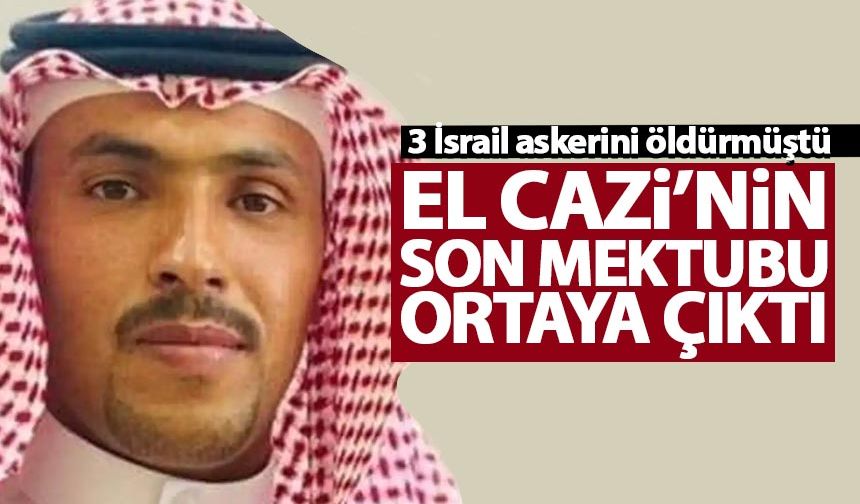 3 İsrail askerini öldüren Mahir El Cazi'nin son mektubu ortaya çıktı