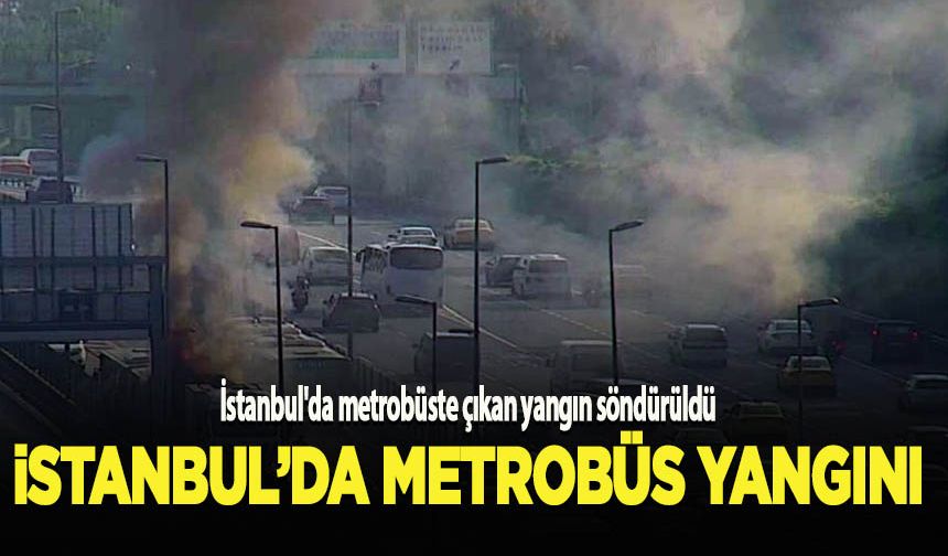 İstanbul'da metrobüs yangını