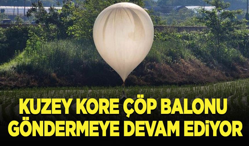 Kuzey Kore'nin  "çöp balonu" fırlatmaya devam ediyor