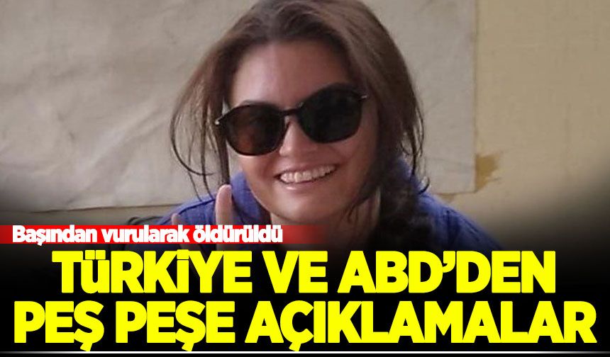 Ayşenur Ezgi Eygi'nin öldürülmesiyle ilgili ABD ve Türkiye'den peş peşe açıklamalar!