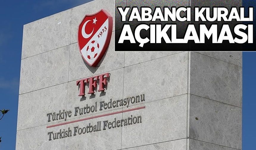 TFF'den yabancı kuralı hakkında karar çıktı!