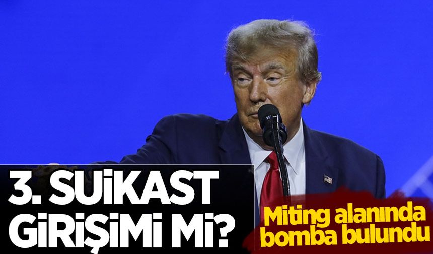 Trump'a suikast girişimi mi? Miting yapacağı alanda bomba bulundu