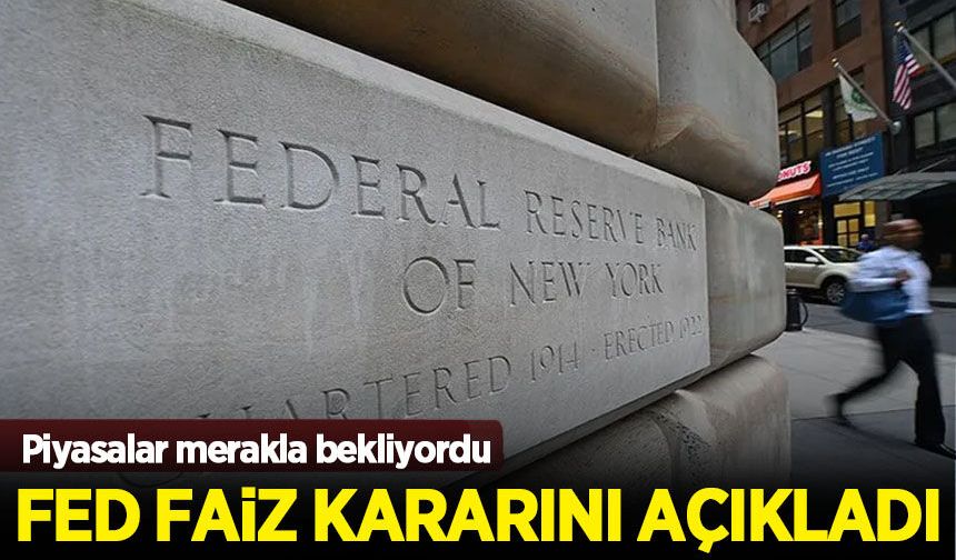 ABD Merkez Bankası Fed faiz kararını açıkladı!