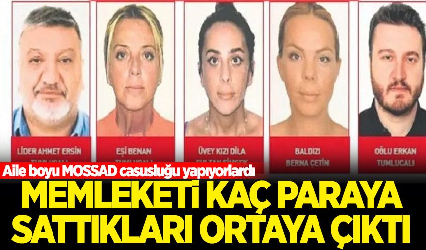 MOSSAD ajanlığı yapan ailenin ülkeyi ne kadara sattıkları belli oldu
