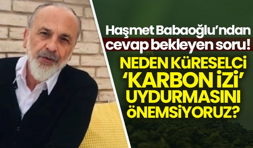 Gazeteci yazar Babaoğlu'ndan ilkim yasasına tepki: Biz niye hâlâ Avrupa'nın dümen suyundayız?