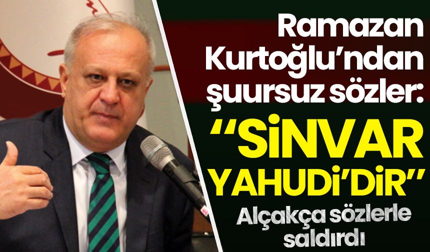 Ramazan Kurtoğlu şirazeden çıktı: Yahya Sinvar Yahudi'dir