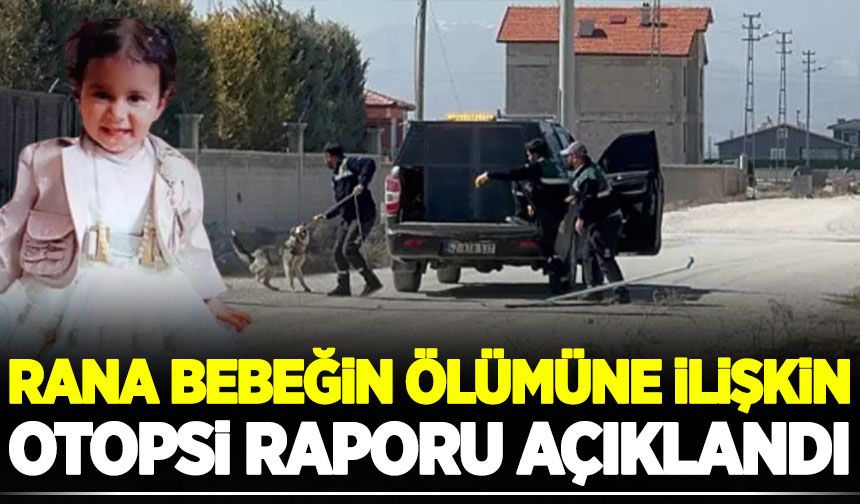 Rana bebeğin ölümüne ilişkin otopsi raporu açıklandı!