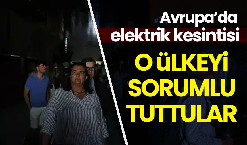 Avrupa, elektrik kesintisinden o ülkeyi sorumlu tuttu!