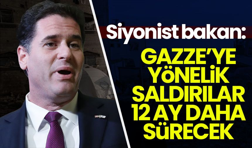Siyonist bakan: Gazze'ye yönelik saldırılar 12 ay daha sürecek