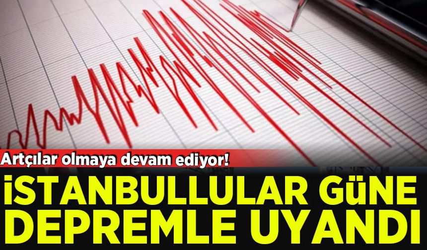 İstanbul'da artçı bir deprem meydana geldi: Büyüklüğü 3.6 olarak açıklandı