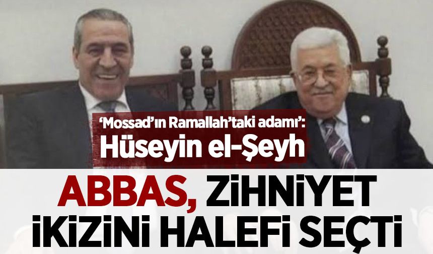 Abbas, 'zihniyet ikizi'ni halefi seçti: Mossad'ın Ramallah'taki adamı Hüseyin Eş-Şeyh'i kimdir?