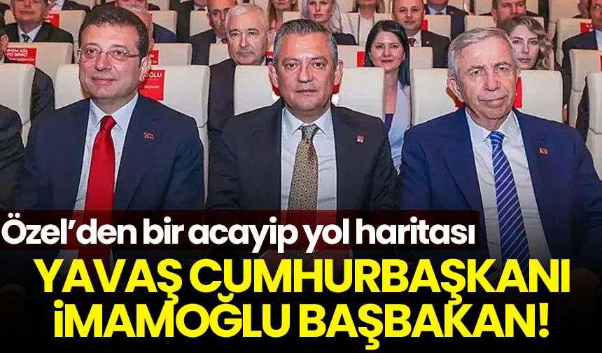 Özel'den acayip adaylık planı: Yavaş Cumhurbaşkanı, İmamoğlu Başbakan!