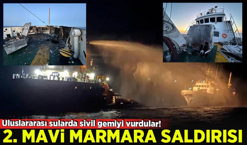 2. Mavi Marmara saldırısında an be an yaşananlar!