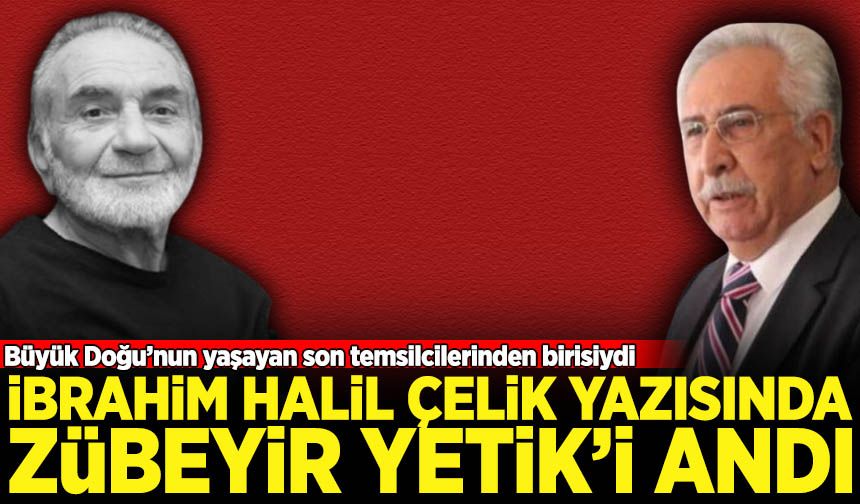 Urfa eski Milletvekili İbrahim Halil Çelik, Mütefekkir Zübeyir Yetik’i yazdı
