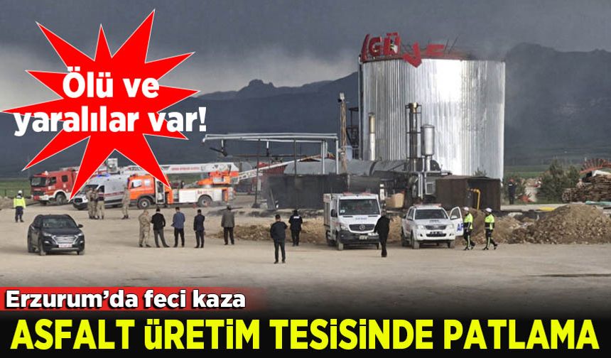 Erzurum'da asfalt üretim tesisinde patlama: 1 ölü, 1 yaralı