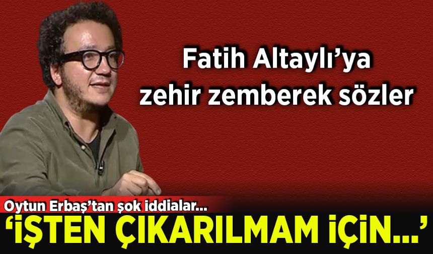 Oytun Erbaş'tan Fatih Altaylı'ya zehir zemberek sözler, şok iddialar!