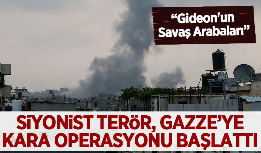 Siyonist terörden Gazze'ye kara operasyonu: 'Gideon'un Savaş Arabaları'