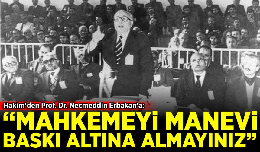Erbakan Hoca'nın yargılandığı Mamak Askerî Mahkemesi’nde yaşanan sıradışı olay neydi?
