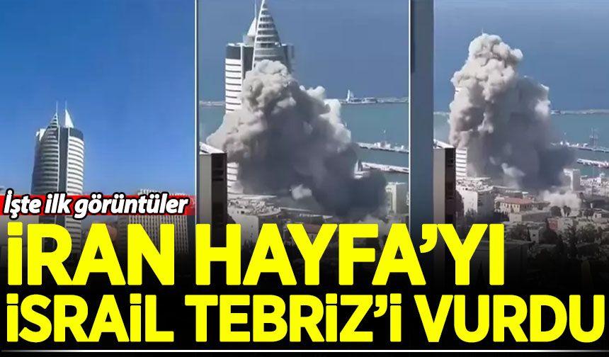 İran Hayfa'yı, İsrail Tebriz'i vurdu! İşte ilk görüntüler