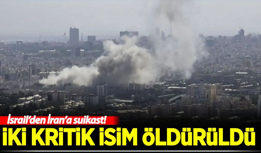 İsrail'den İran'a suikast! İki kritik isim öldürüldü