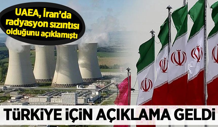 İran'da radyasyon sızıntısı vardı: Türkiye için açıklama geldi