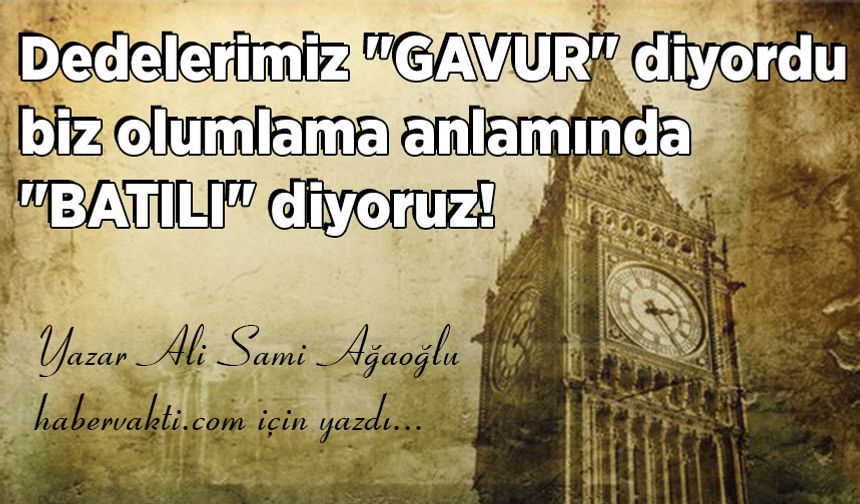 Ali Sami Ağaoğlu yazdı: Kelimeler anlamlarını nasıl yitirdi? Ve nasıl çarpıtıldı? İbrtetlik yazı!