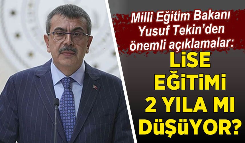 Milyonları ilgilendiriyor, lise eğitimi kısalacak mı? Bakan Tekin duyurdu...