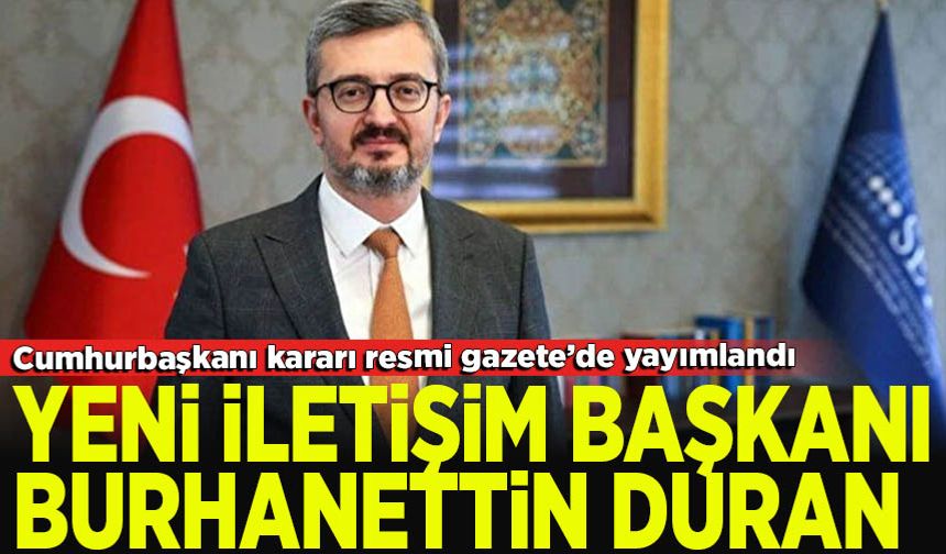İletişim Başkanlığına Burhanettin Duran atandı