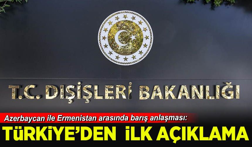 Azerbaycan ile Ermenistan arasında barış anlaşması: Türkiye'den ilk açıklama